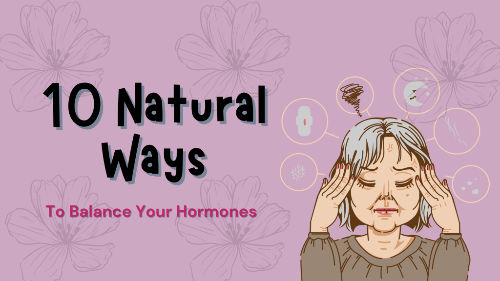 10 Natural Ways to Balance Your Hormones