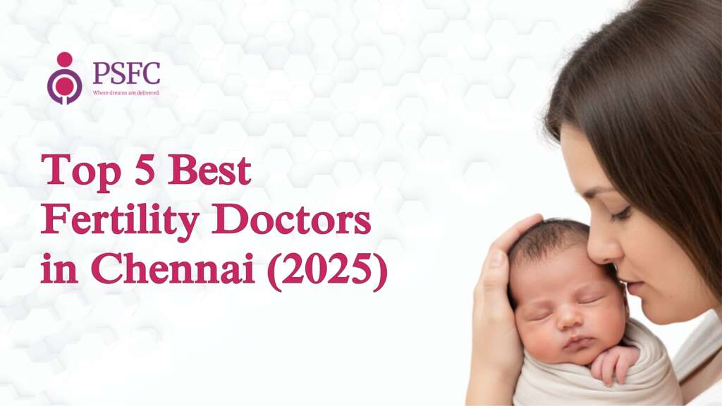 Top 5 Best Fertility Doctors in Chennai (2025)