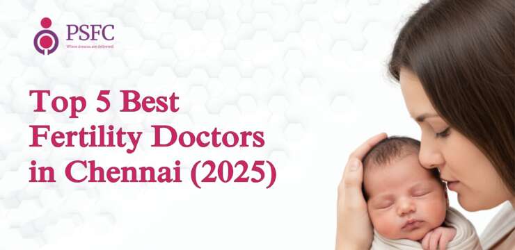 Top 5 Best Fertility Doctors in Chennai (2025) IVF, IUI, Infertility