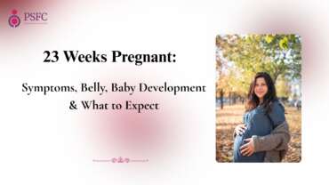 23 Weeks Pregnant: Symptoms, Belly, Baby Development & What to Expect
