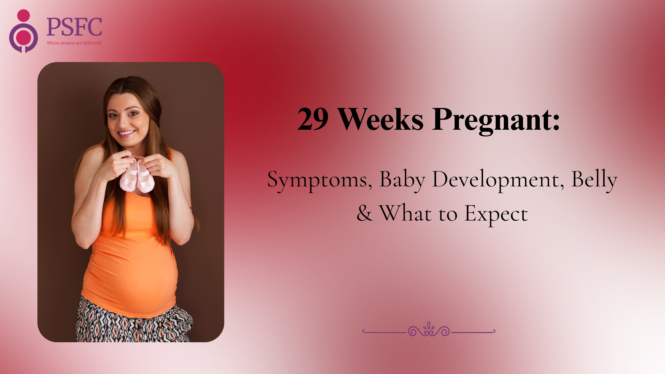 29 Weeks Pregnant: Symptoms, Baby Development, Belly & What to Expect
