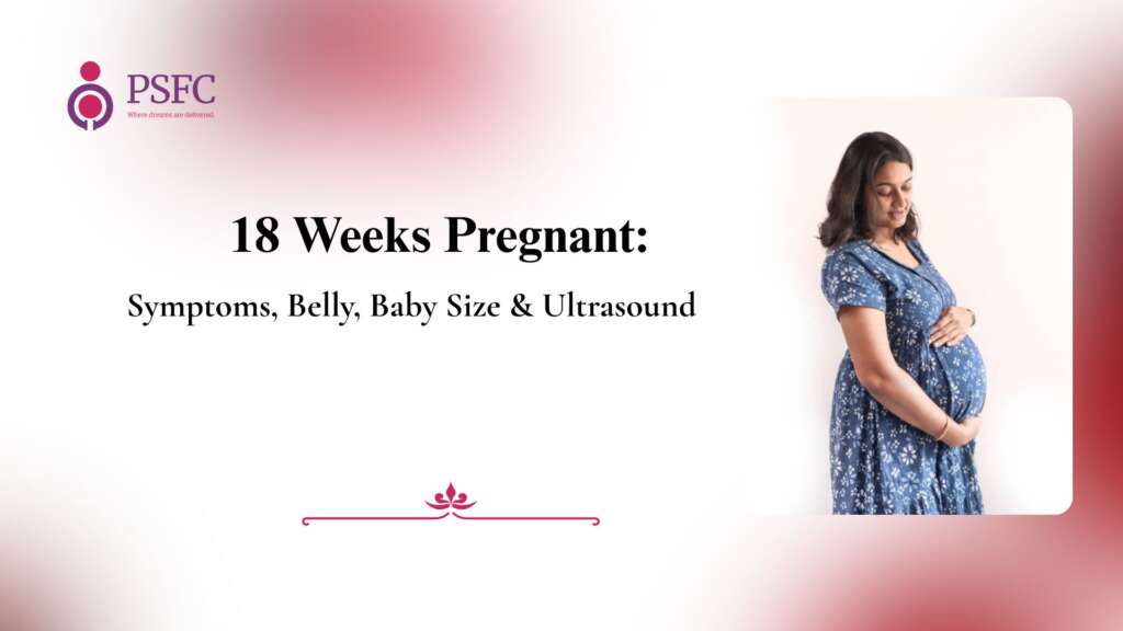 18 Weeks Pregnant: Symptoms, Baby Development, Bump, and Movement