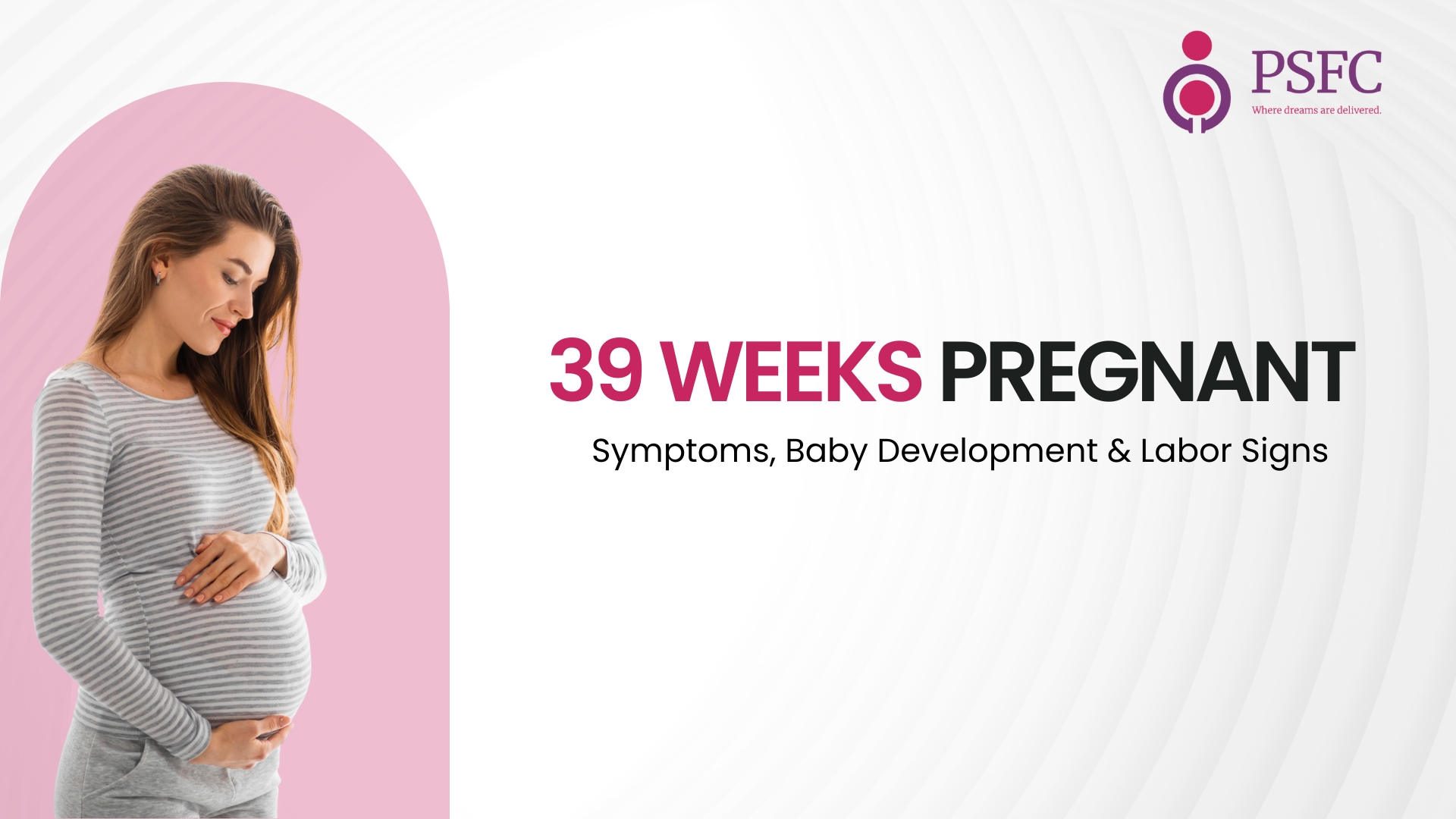 Week 39 Pregnancy Update: Delivery Symptoms, Baby Weight & Mom Care — Learn what to expect before your due date.