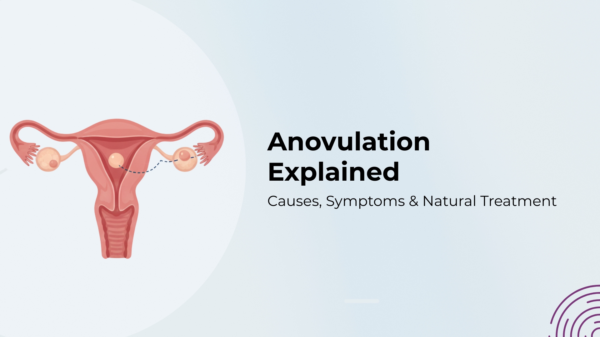 Anovulation explained – causes, symptoms, and natural ways to restart ovulation safely