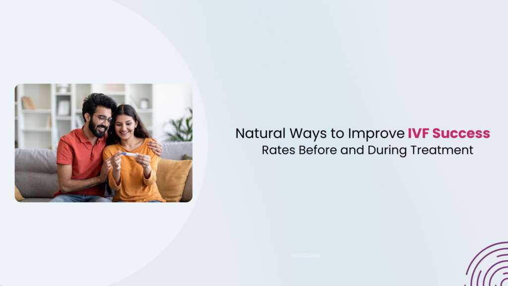 Natural Ways to Improve IVF Success Rates Before and During Treatment